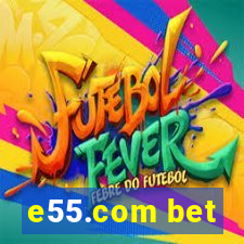 e55.com bet